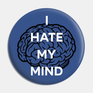 I hate my mind Pin