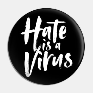 Hate is a Virus Pin