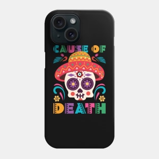 Cause of dead - Dia De Los Muerto Phone Case