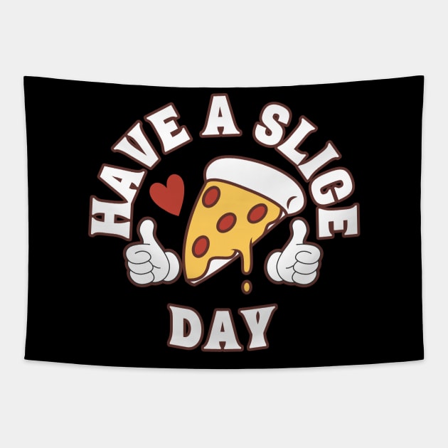 Have A Slice Day, Funny Pizza Tapestry by Norse Magic