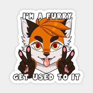 I'm a Furry Get Used To It Magnet