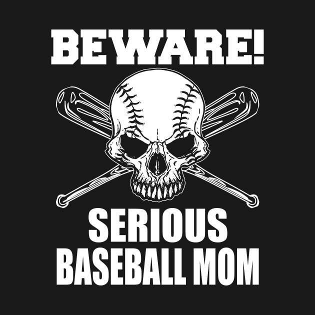 Beware Serious Baseball Mom by jerranne