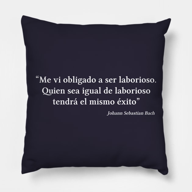 Bach quote | White | Me vi obligado a ser laborioso Pillow by Musical design