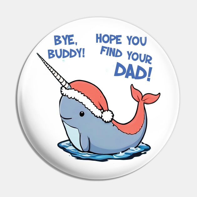 Bye Buddy Hope You Find Your Dad Narwhal Quote Pin by masterpiecesai