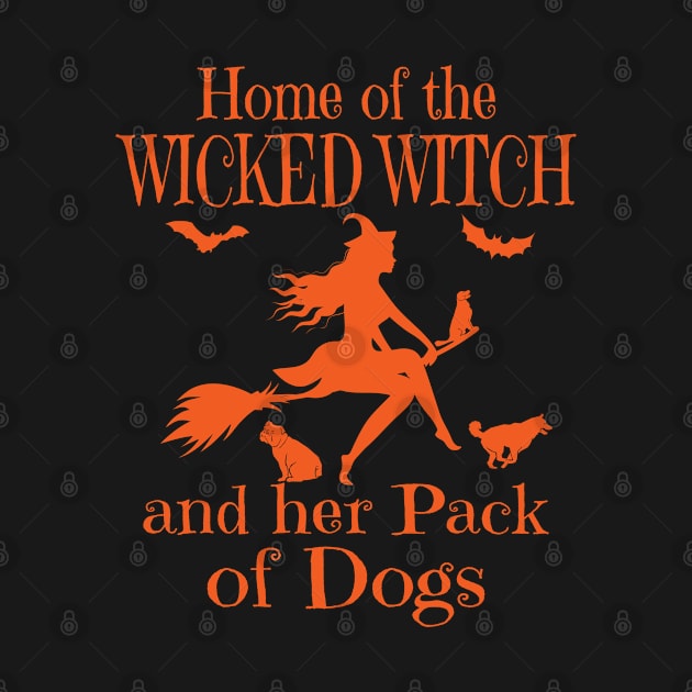 Home Of The Wicked Witch And Her Pack Of Dogs Funny Women by Ever Heart Collection