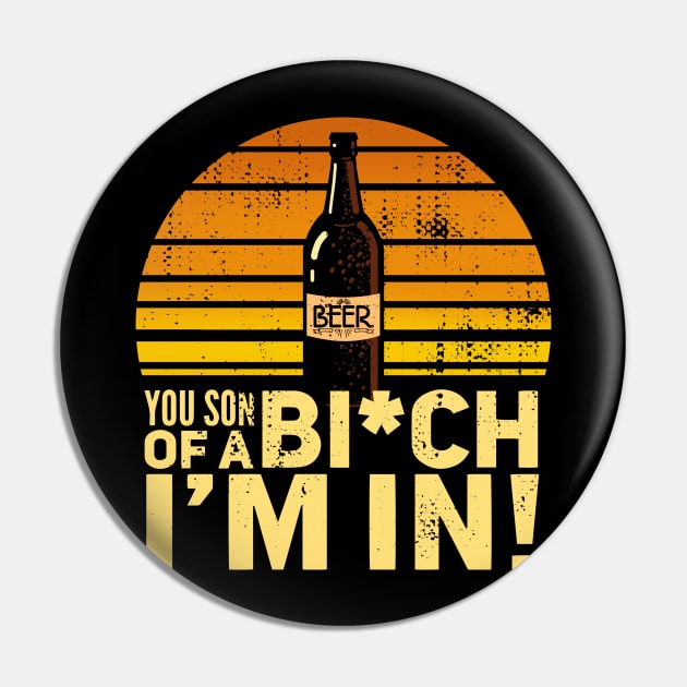 Beer - You son of a bitch I'm in! Vintage Sunset Pin by Radarek_Design