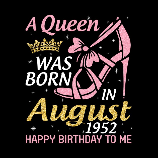 A Queen Was Born In August 1952 Happy Birthday To Me 68 Years Old by joandraelliot