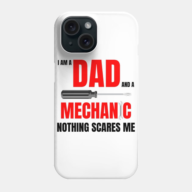 I am a dad and a mechanic nothing scares me,funny quote with red text Phone Case by Lekrock Shop