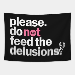 Please do not feed the delusions Tapestry