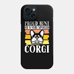 Proud Aunt Of A Very Spoiled Corgi Aunt Phone Case