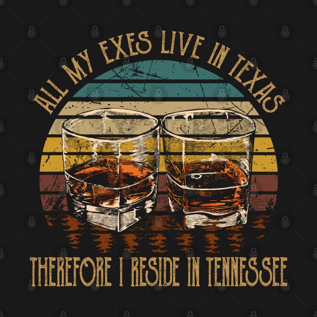 All My Exes Live In Texastherefore I Reside In Tennessee Whiskey Glasses Country Music by Merle Huisman