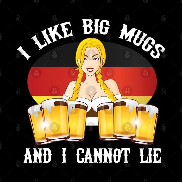 Oktoberfest I Like Big Mugs German Flag Beer Wench by andzoo