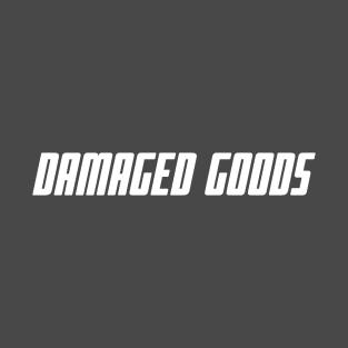 Damaged Goods T-Shirt