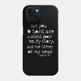 Psalm 3:3 you oh Lord are a sheild about me Phone Case