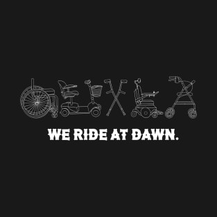 We Ride At Dawn (White Text) T-Shirt