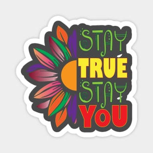 Stay true, Stay you. Inspirational Magnet