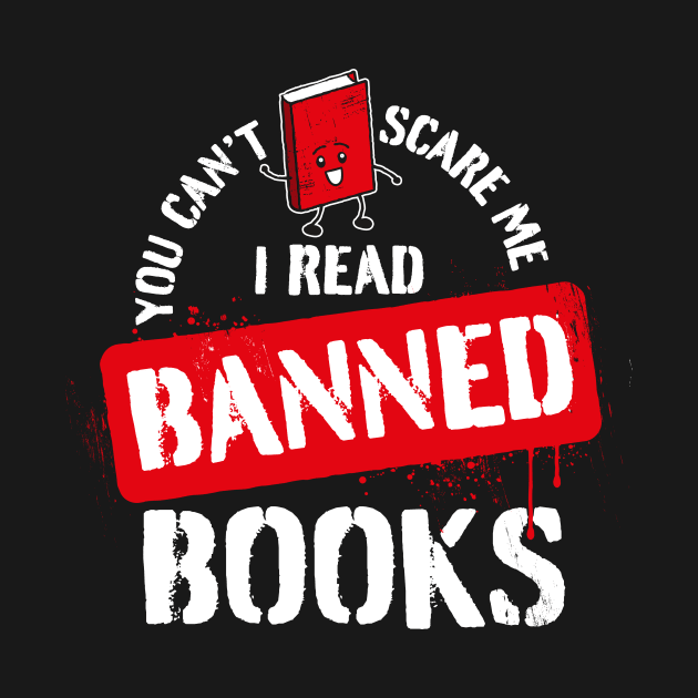 You can't scare me - I read banned books by minimaldesign