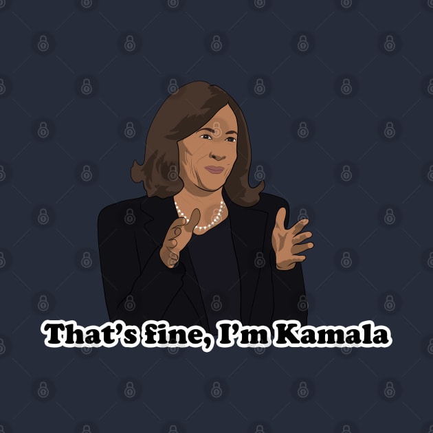 That's Fine, I'm Kamala by Hevding