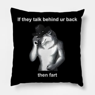 If They Talk Behind Yo Back Fart Pillow