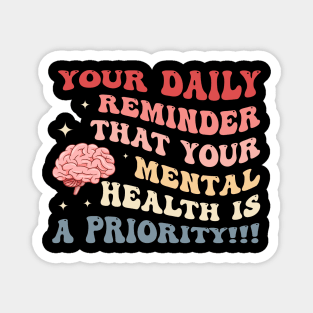 Your Daily Reminder That Your Mental Health Is A Priority Magnet