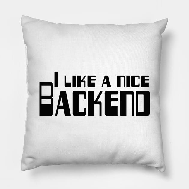 I like a nice backend funny black text design for IT lovers and computer people with a sense of humour Pillow by BlueLightDesign