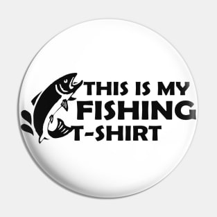 Fishing - This is my Fishing T-Shirt Pin