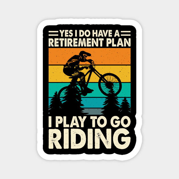 Yes I o Have Retirement Plan I Play To Go Riding T shirt For Women Magnet by Pretr=ty