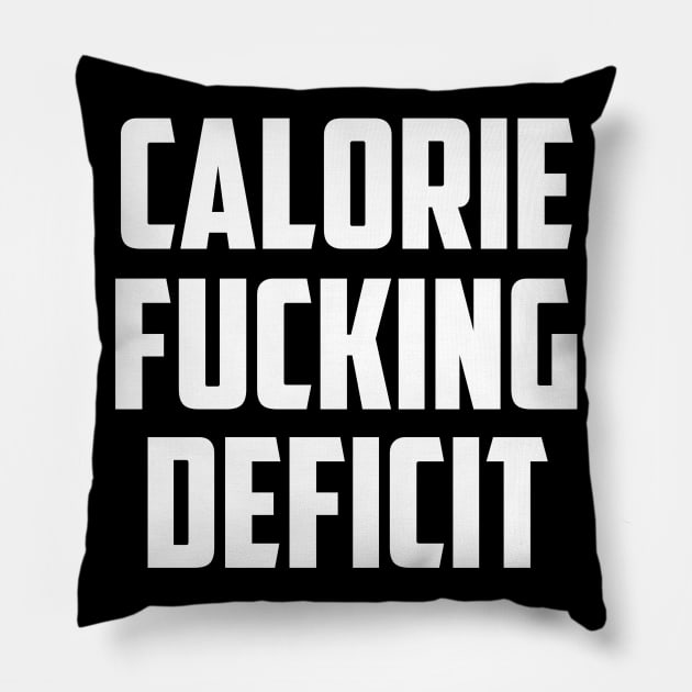 Calorie Fucking Deficit - Gym Workout Fitness Pillow by fromherotozero