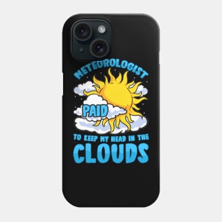 Meteorologist: Paid To Keep My Head In The Clouds Phone Case