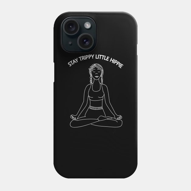 Stay Trippy Little Hippie - Yoga Girl Phone Case by SpaceART