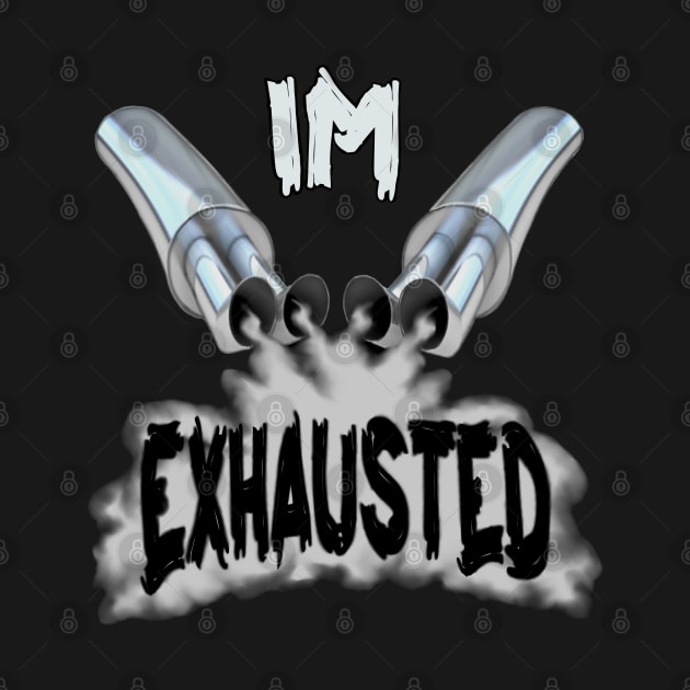 I'm exhausted by Ugga Dugga Designs