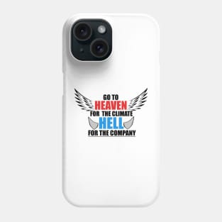 Go To Heaven For Climate, Hell For Company T-Shirt Phone Case