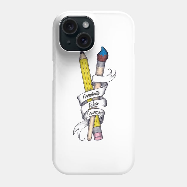 Creativity Takes Courage Phone Case by Graphic Roach