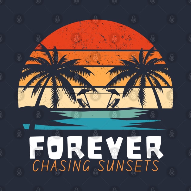 Forever Chasing Sunsets - Summer Cool Sayign - Summer Design Ideas | Summer Vintage Beach Sunset - Gift Idea for Family Vacation by KAVA-X
