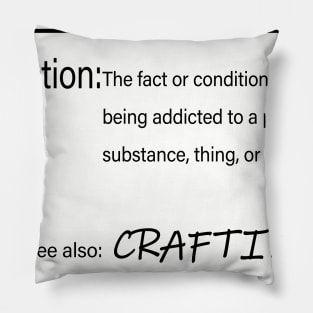Addiction/crafting Pillow