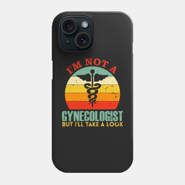 I'm Not A Gynecologist But I'll Take A Look Phone Case by TeeGuarantee