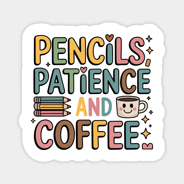 Pencils Patience and Coffee Design – Funny Back to School Magnet by ism's Store