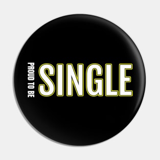 Proud To Be Single Pin