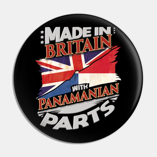 Made In Britain With Panamanian Parts - Gift for Panamanian From Panama Pin by Country Flags