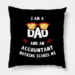 I'm A Dad And A Accountant Nothing Scares Me Pillow