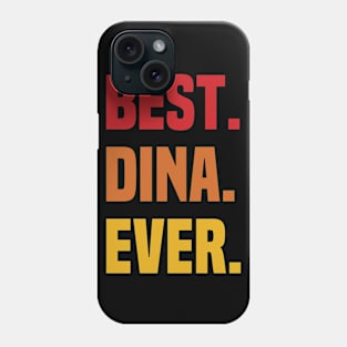 BEST DINA EVER ,DINA NAME Phone Case