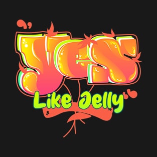 Yes Like Jelly T-Shirt