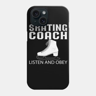 Skating Coach Listen and Obey Novelty Ice Skating Coach Phone Case