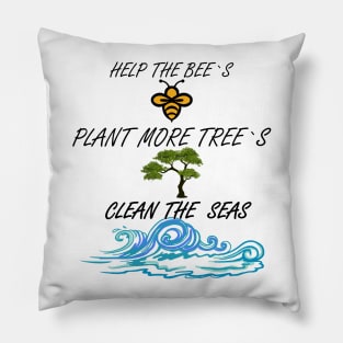 Help More Bees, Plant More Trees, Clean The Seas Pillow