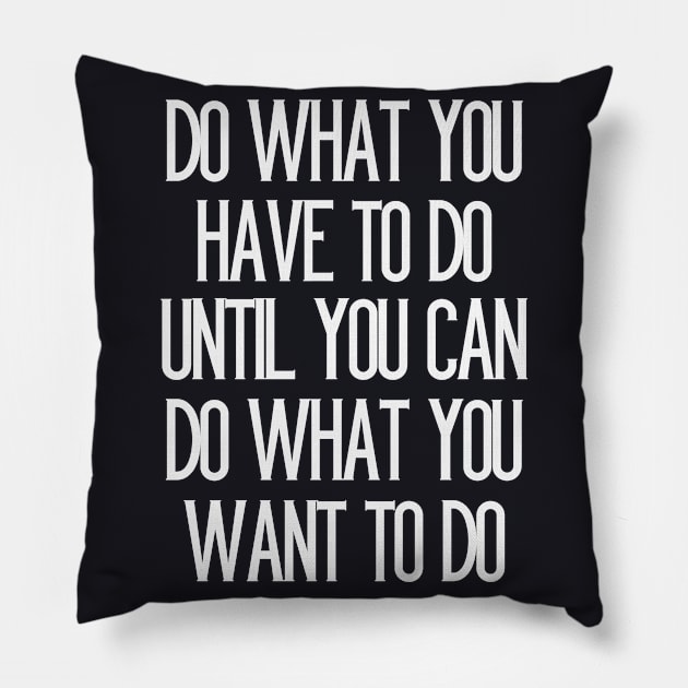 Do what you have to do Pillow by Foxxy Merch