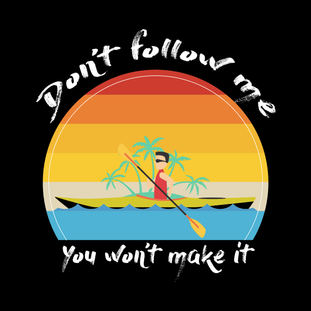 Don't Follow Me You Won't Make It - Funny skiing Design - super gift for motorcycle lovers by Mila Store