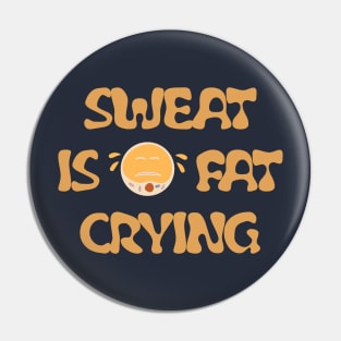 Sweating is fat crying Pin