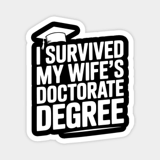 I Survived My Wife's Doctorate Degree Magnet