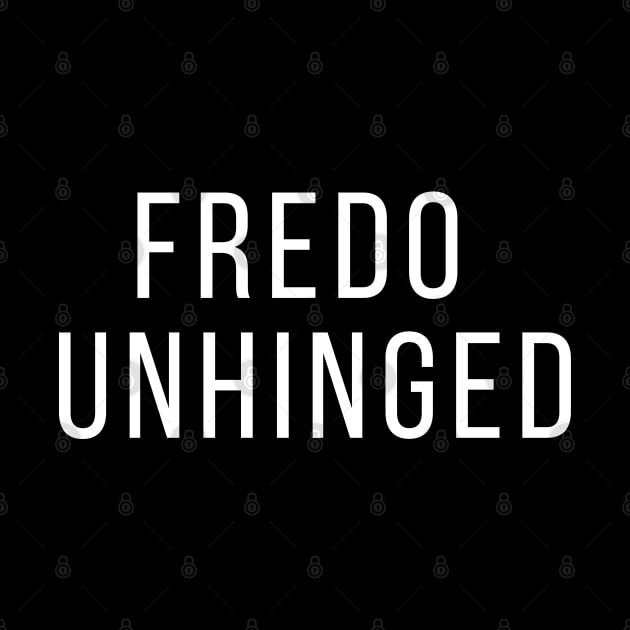 Fredo is Unhinged Fredo Cuomo by Saymen Design