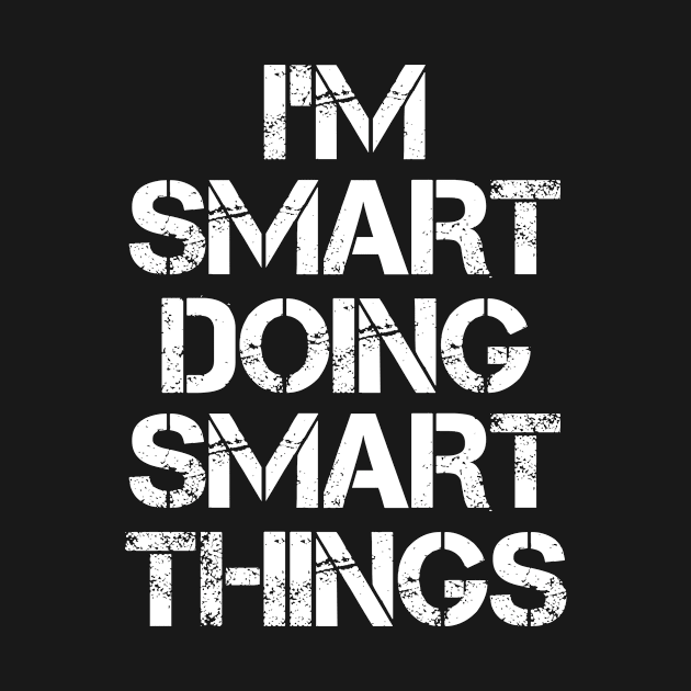 Smart Name T Shirt - Smart Doing Smart Things by Skyrick1